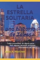 LA ESTRELLA SOLITARIA, Una historia de Texas: Todos provenimos de alguna parte... Pero algunas personas provienen directamente del mal. 1701937972 Book Cover