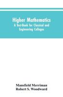 Higher mathematics: a text-book for classical and engineering colleges 1475123663 Book Cover