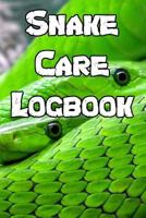 Snake Care Logbook: Record Care Instructions, Food Types, Indoors, Outdoors, Bedding Type and Records of Snake Care 1090403267 Book Cover