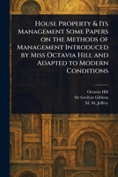 House Property & Its Management Some Papers on the Methods of Management Introduced by Miss Octavia Hill and Adapted to Modern Conditions 1025241606 Book Cover