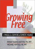 Growing Free: A Manual for Survivors of Domestic Violence 0789012804 Book Cover