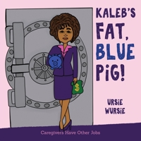 KALEB'S FAT, BLUE PiG! 1949917029 Book Cover