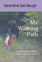My Walking Path: A Blending of Words on an Uneven Ground 107099572X Book Cover