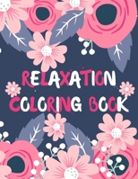 RELAXATION COLORING BOOK: Coloring Book for Adults with 50 designs: flowers, mandalas, succulents, bouquets and much more. null Book Cover