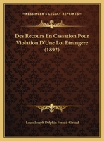Des Recours En Cassation Pour Violation D'Une Loi Etrangere (1892) 1161055118 Book Cover