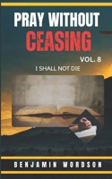Pray Without Ceasing Vol 8 B0DPQZ6FRS Book Cover