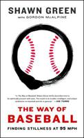 The Way of Baseball: Finding Stillness at 95 Mph 1439191190 Book Cover