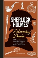 Sherlock Holmes' Rudimentary Puzzles: Riddles, Enigmas and Challenges Inspired by the World's Greatest Crime-Solver 1780979630 Book Cover