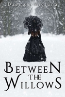 Between the Willows 0578587009 Book Cover