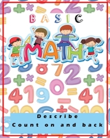 BASIC MATH Describe Count on and back: extend number sequences, fun learn Mathematics for kids B0863R77S5 Book Cover