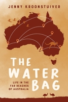 The Water Bag: Life in the far reaches of Australia 192306536X Book Cover