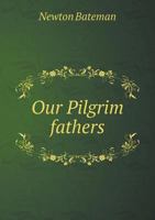 Our Pilgrim Fathers 5518775687 Book Cover