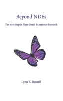 Beyond NDEs: The Next Step in Near-Death Experience Research 1738280802 Book Cover