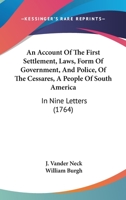 An Account Of The First Settlement, Laws, Form Of Government, And Police, Of The Cessares, A People Of South America: In Nine Letters 1120145686 Book Cover