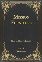 Mission Furniture: How to Make It, Part 3 1508461805 Book Cover