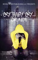 Cry Baby Cry..... or Not 1630680907 Book Cover