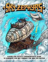 Sky Zephyrs: Gaumr and Sattva's Comprehensive Guide to Airships and Sky Combat for 5th Edition 1738451801 Book Cover