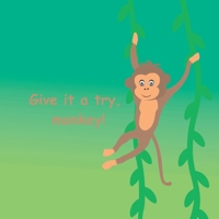 Give it a try, monkey! 064583064X Book Cover