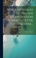 Notes Médicales Du Voyage D'exploration Du Mékong Et De Cochinchine... 1021588733 Book Cover