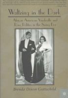Waltzing in the Dark: African American Vaudeville and Race Politics in the Swing Era 0312214189 Book Cover