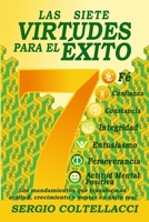 LAS SIETE VIRTUDES PARA EL ÉXITO: Fe, Perseverancia, Consistencia, Confianza, Entusiasmo, Integridad, Actitud Mental Positiva = Éxito (Spanish Edition) B0FZSFBNV8 Book Cover