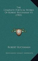 The Complete Poetical Works Of Robert Buchanan V1 1163920851 Book Cover