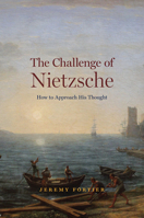 The Challenge of Nietzsche: How to Approach His Thought 022667939X Book Cover