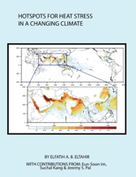 Hotspots for Heat Stress in a Changing Climate: Persian Gulf, South Asia, and Eastern China B0B3569433 Book Cover