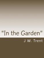 In the Garden: The prayers of Jesus and the meaning of a garden setting 1530449170 Book Cover