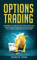 Options Trading for Beginners: The Essential Guide On How To Get Started And Create Passive Income With Options Trading With The Best Strategies And Techniques 1802082786 Book Cover