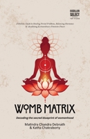 Womb Matrix: Decoding the sacred blueprint of womanhood 9347397873 Book Cover