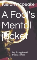 A Fool's Mental jacket: My Struggle with Mental Illness B0CCCX6LH5 Book Cover