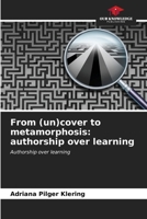 From (un)cover to metamorphosis: authorship over learning 620699693X Book Cover