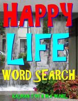 Happy Life Word Search: 500 Extra Large Print Entertaining Themed Puzzles 1979671028 Book Cover