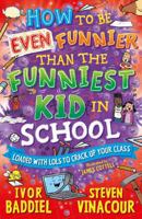 How to Be Even Funnier than the Funniest Kid in School: 100's More Jokes to Crack-up your Class 1782706534 Book Cover