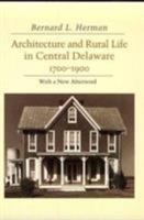 Architecture and Rural Life in Central Delaware, 1700-1900 0870495194 Book Cover