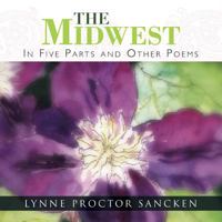 The Midwest: In Five Parts and Other Poems 149905887X Book Cover