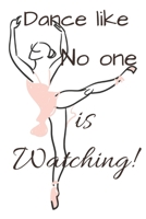 Dance Like No One Is Watching!: Top Ballet journal |lined White Notebook | Composition Book |Planner | Diary Cover Logbook page Size 6x9 inches, 122 ... for Girls, Boys, Dancers & dance lovers. 171276909X Book Cover