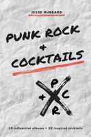 Punk Rock & Cocktails: 20 influential albums + 20 inspired cocktails 162249590X Book Cover