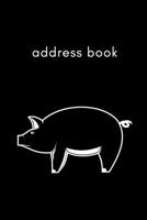 Address Book: Convenient Alphabetized Page Tabs For Easy Organization, Two Address Entries Per Page - Keep Track Of All Of Your Pigs 1656165902 Book Cover