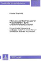 Internationaler Technologischer Wissenstransfer Durch Unternehmensakquisitionen: Eine Empirische Untersuchung Am Beispiel Deutsch-Amerikanischer Und A 3631455119 Book Cover