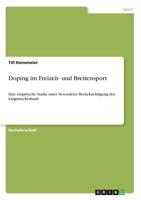 Doping im Freizeit- und Breitensport: Eine empirische Studie unter besonderer Berücksichtigung des Langstreckenlaufs 3640407210 Book Cover