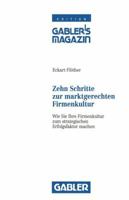 Zehn Schritte Zur Marktgerechten Firmenkultur: Wie Sie Ihre Firmenkultur Zum Strategischen Erfolgsfaktor Machen 3409139389 Book Cover