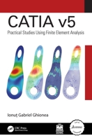 Catia V5: Practical Studies Using Finite Element Analysis 1032711647 Book Cover