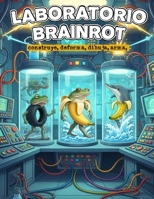 Laboratorio Brainrot: construye, deforma, dibuja, arma B0GMQWG5GV Book Cover