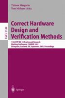 Correct Hardware Design and Verification Methods: 11th IFIP WG 10.5 Advanced Research Working Conference, CHARME 2001 Livingston, Scotland, UK, September 4-7, 2001 Proceedings 3540425411 Book Cover