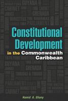 Constitutional Development in the Commonwealth Caribbean 9766379599 Book Cover