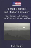 "Forest Beatniks" and "Urban Thoreaus": Gary Snyder, Jack Kerouac, Lew Welch, and Michael McClure 0820441597 Book Cover