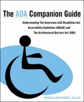 The ADA Companion Guide: Understanding the Americans with Disabilities ACT Accessibility Guidelines (Adaag) and the Architectural Barriers ACT (Aba) 0470583924 Book Cover