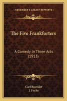 The Five Frankforters: A Comedy In Three Acts 1104245558 Book Cover